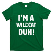 Im A Wildcat Duh Tee Great Halloween And Christmas Gift T-Shirt