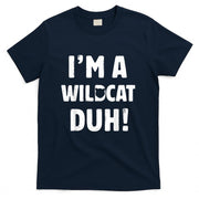 Im A Wildcat Duh Tee Great Halloween And Christmas Gift T-Shirt