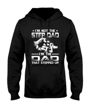 Im Not The Stepdad Im The Dad That Stepped Up T-Shirt