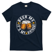 Funny Party Drinking Beer Shirt Beer Me Its My Birthday T-Shirt