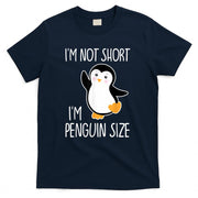 Funny Im Not Short Im Penguin Size Cute Penguin T-Shirt