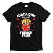 Just A Girl Who Loves French Fries French Fries Lover T-Shirt