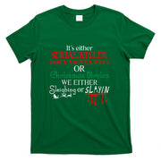 Its either Serial Killer Documentaries or Christmas Movies T-Shirt