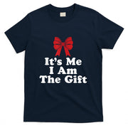 Its Me I Am The Gift T-Shirt