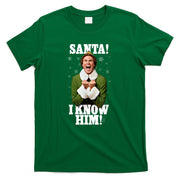 Elf Santa I Know Him Buddy Funny Christmas T-Shirt