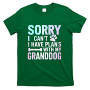 Sorry I Can’t I Have Plans with My Granddog Dog Grandma T-Shirt