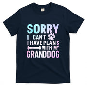 Sorry I Can’t I Have Plans with My Granddog Dog Grandma T-Shirt