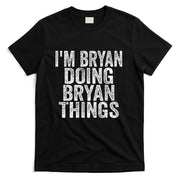 Im Bryan Doing Bryan Things Funny Saying Christmas Gifts T-Shirt