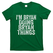 Im Bryan Doing Bryan Things Funny Saying Christmas Gifts T-Shirt