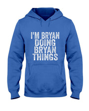 Im Bryan Doing Bryan Things Funny Saying Christmas Gifts T-Shirt