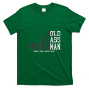 Funny Old Man Saying Gag Gift Birthday for Dad Fathers Day T-Shirt