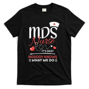 MDS Nurse Nobody Knows What We Do T-Shirt
