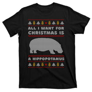 All I Want For Christmas Is A Hippopotamus Cute Ugly Christmas T-Shirt