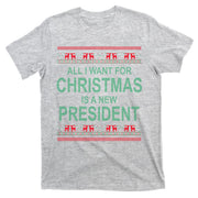 All I Want For Christmas Is A New President Ugly Christmas T-Shirt