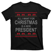 All I Want For Christmas Is A New President Ugly Christmas T-Shirt