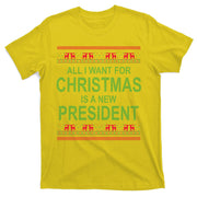 All I Want For Christmas Is A New President Ugly Christmas T-Shirt