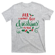 All I Want For Christmas Is You T-Shirt
