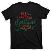 All I Want For Christmas Is You T-Shirt