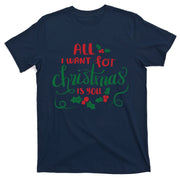 All I Want For Christmas Is You T-Shirt