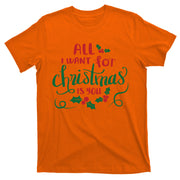 All I Want For Christmas Is You T-Shirt