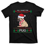 All I Want For Christmas Is My Pug Ugly Christmas T-Shirt