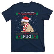All I Want For Christmas Is My Pug Ugly Christmas T-Shirt