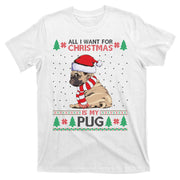 All I Want For Christmas Is My Pug Ugly Christmas T-Shirt