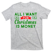 All I Want for Christmas is Money T-Shirt
