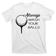 Always Wash YUour Ball Funny Golfing T-Shirt