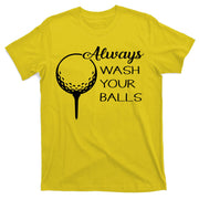 Always Wash YUour Ball Funny Golfing T-Shirt