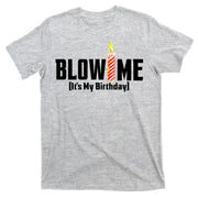 Blow Me It's My Birthday T-Shirt