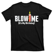Blow Me It's My Birthday T-Shirt
