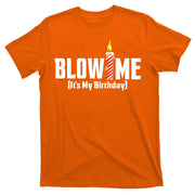 Blow Me It's My Birthday T-Shirt