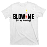 Blow Me It's My Birthday T-Shirt