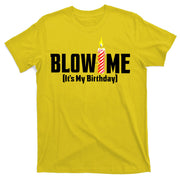 Blow Me It's My Birthday T-Shirt