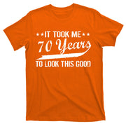 Funny 70th Birthday Look This Good T-Shirt