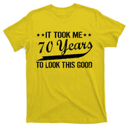 Funny 70th Birthday Look This Good T-Shirt