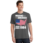 Making America Great Since 1984 Birthday T-Shirt