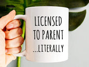 Adoption Gifts Adoption Mug Licensed to Parent Literally Adoption Parents Child Adoption Gifts New Parent Gift Mom Coffee Mug