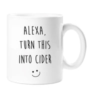 Alexa Cider Mug Alexa Turn This Into Cider Mum Girlfriend Friend Christmas Secret Santa Novelty Cup Present Amazon Alexa