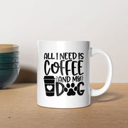 All I Need Is Coffee And My Dog Mugs