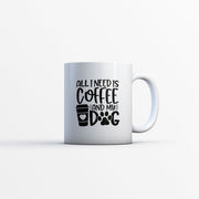All I Need Is Coffee And My Dog Mugs
