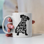 All You Need Is Love And A Dog Mugs
