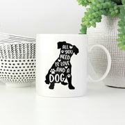 All You Need Is Love And A Dog Mugs