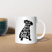 All You Need Is Love And A Dog Mugs