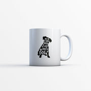 All You Need Is Love And A Dog Mugs
