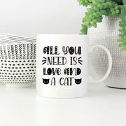 all you need is love and a cat Coffee Mug