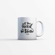 All You Need Is Meow With Paws Coffee Mug