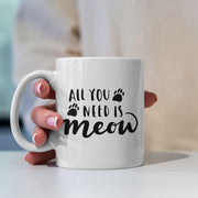 All You Need Is Meow Coffee Mug