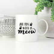 All You Need Is Meow Coffee Mug